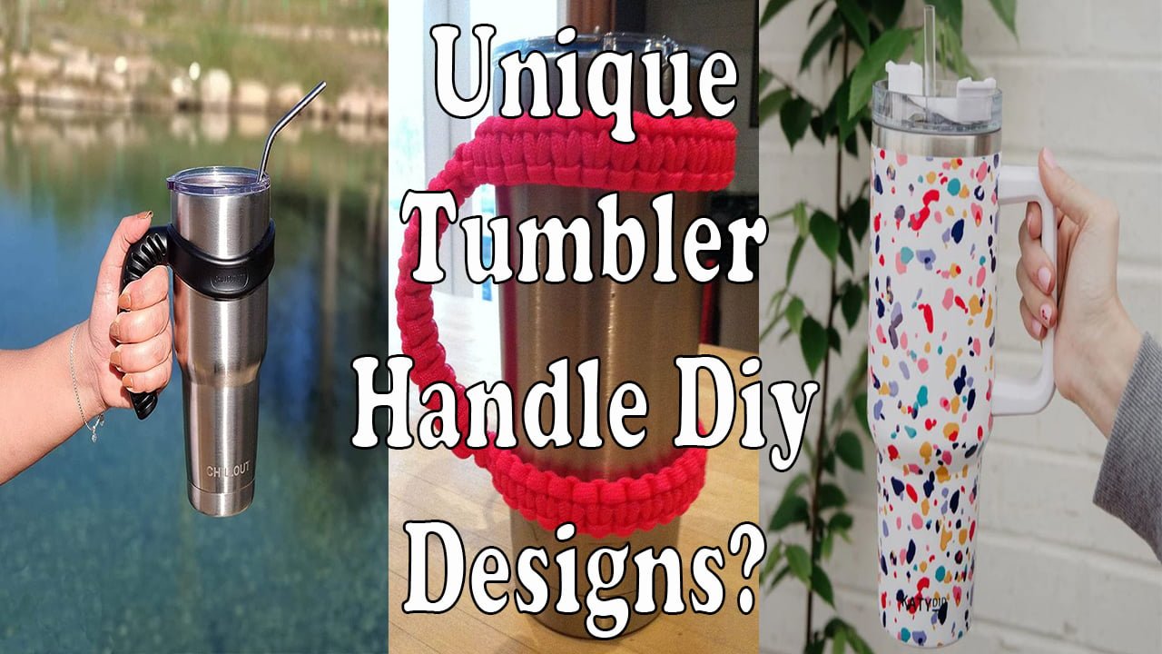Unique Tumbler Handle Diy Designs